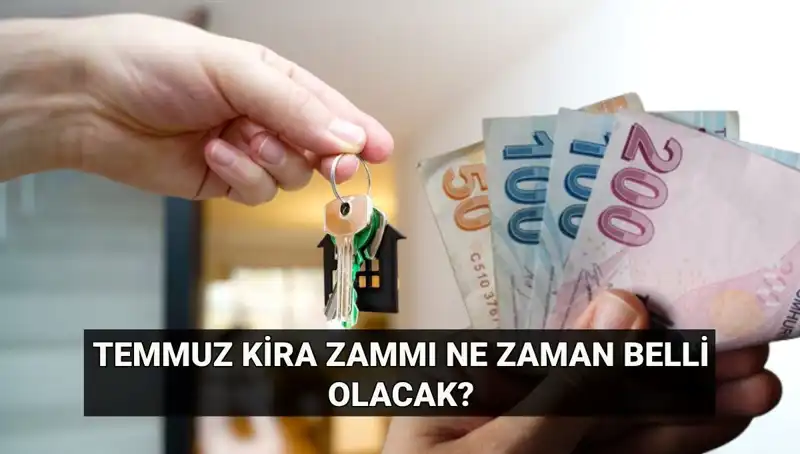 Temmuz Kira Artış Oranı Ne Zaman Açıklanacak? İşte Tüm Detaylar!