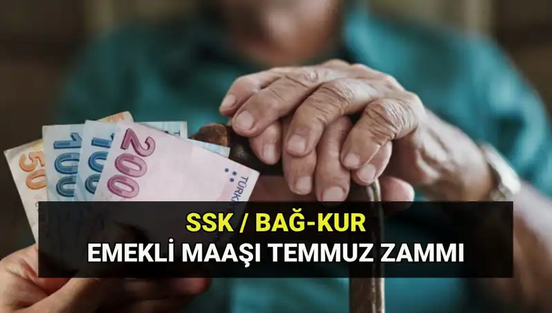 Temmuz 2025 Emekli Maaş Zam Oranları Açıklandı: SSK, Bağkur ve Emekli Sandığı