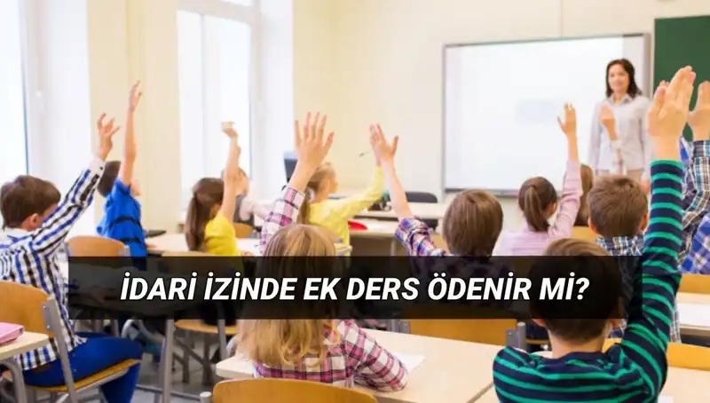 İdari İzinde Ek Ders Ödemesi: Öğretmenlerin Durumu Hakkında Bilmeniz Gerekenler