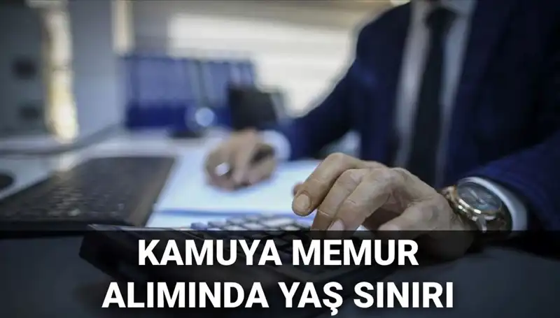Kamu Memur Alımında Yaş Sınırı Değişti! Yeni Dönem Başlıyor