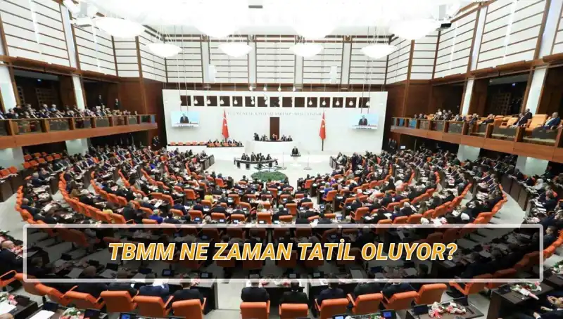 2025'te TBMM Meclis Tatili Tarihleri ve Süresi Açıklandı!