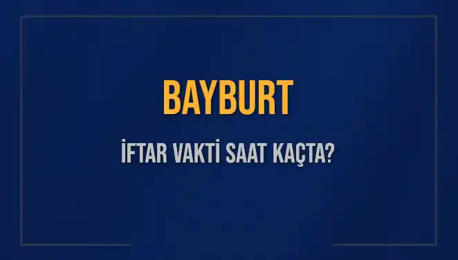 Bayburt’ta İftar Vakti: Diyanet’e Göre 2 Mart 2025’te Ne Zaman?