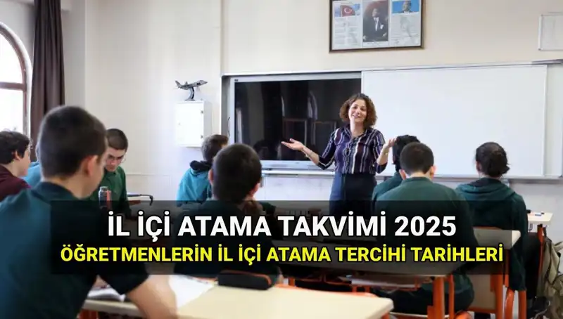 2025 İl İçi Atama Tercih ve Sonuç Tarihleri Açıklandı: MEB’nin Yeni Düzenlemeleri