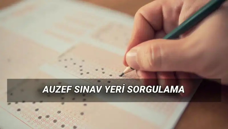 AUZEF Final Sınavı Tarihleri ve Yerleri Açıklandı! Hızla Öğrenin