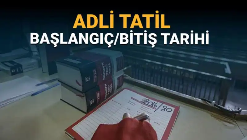 Adli Tatil Süreci: Ne Zaman Başlıyor ve Davalar Nasıl Etkileniyor?