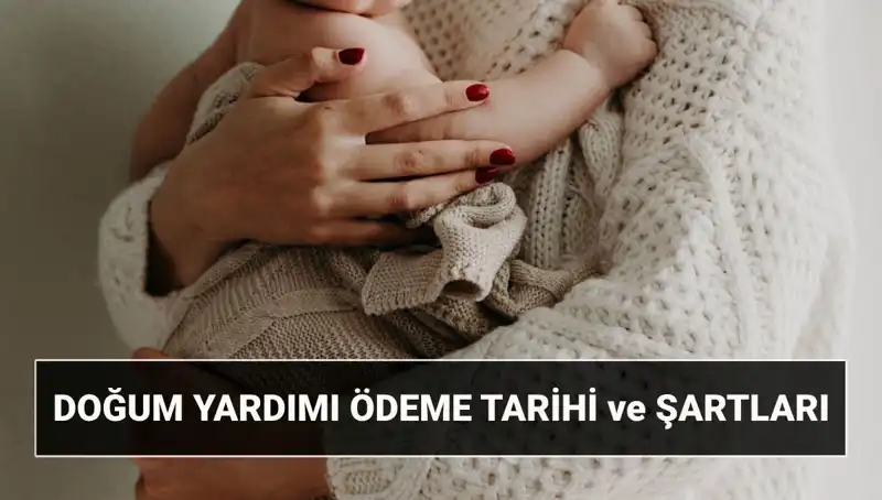 Doğum Yardımı Başvurusu 2025: Şartlar ve Detaylar Neler?