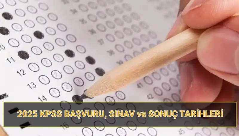 2025 KPSS İçin Başvurular Ne Zaman Başlayacak? Tarihler Açıklandı!