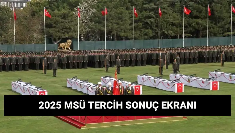 2025 MSÜ Tercih Sonuçları Ne Zaman Açıklanacak? Hayalleriniz Gerçekleşecek mi?
