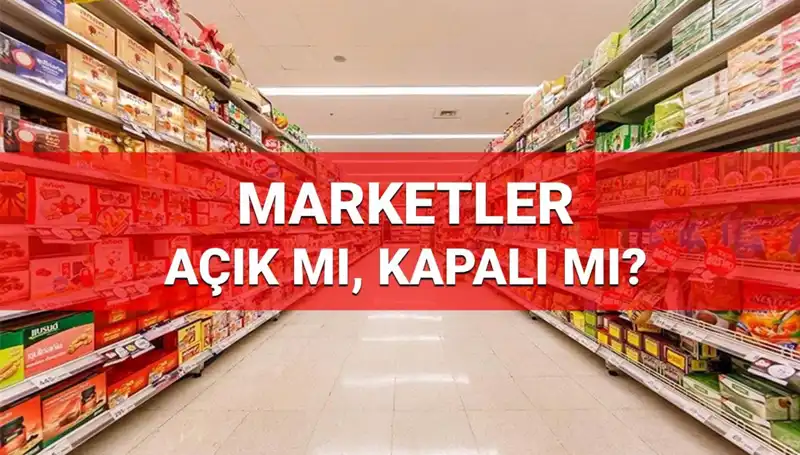 23 Nisan Ulusal Egemenlik ve Çocuk Bayramı'nda Marketler Açıkk mı?