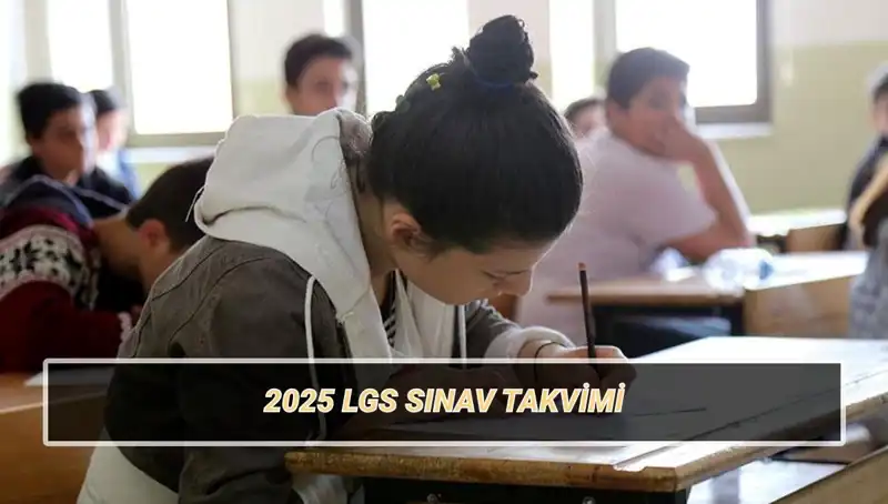 2025 LGS Tarihleri ve Sınav Süreci: Tüm Detaylar Açıklandı!