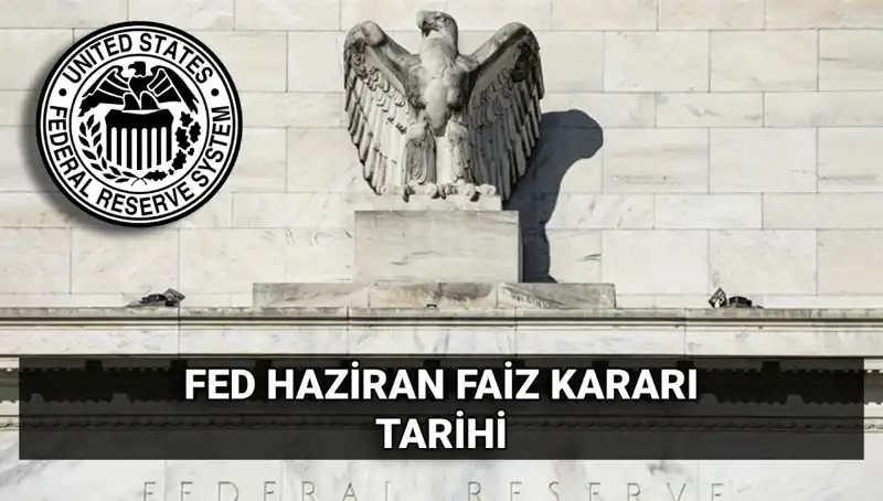 FED'in Haziran Faiz Kararı Beklentileri: Piyasalar Dikkatle İzliyor