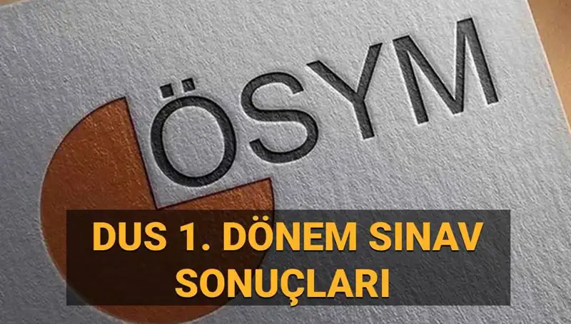 2025 DUS 1. Dönem Sonuçları Açıklandı mı? İşte Detaylar!