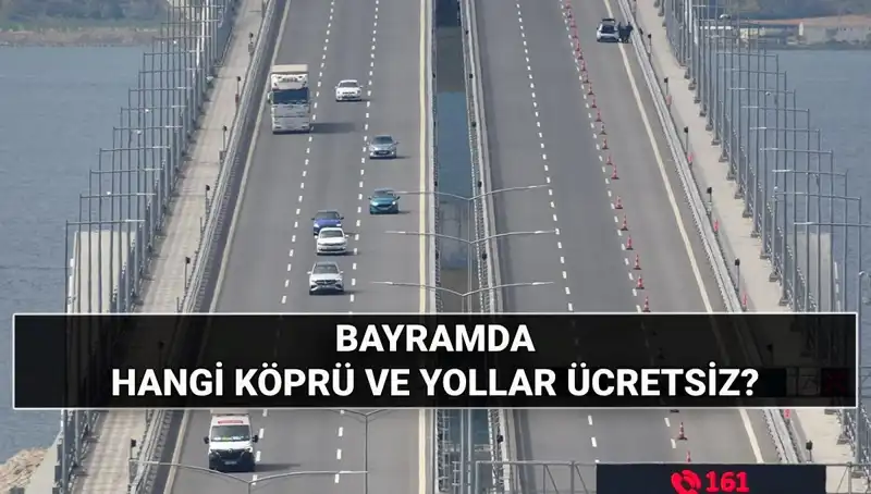 Bayramda Köprü ve Otoyollar Ücretsiz Olacak mı? 2025 Kurban Bayramı Detayları