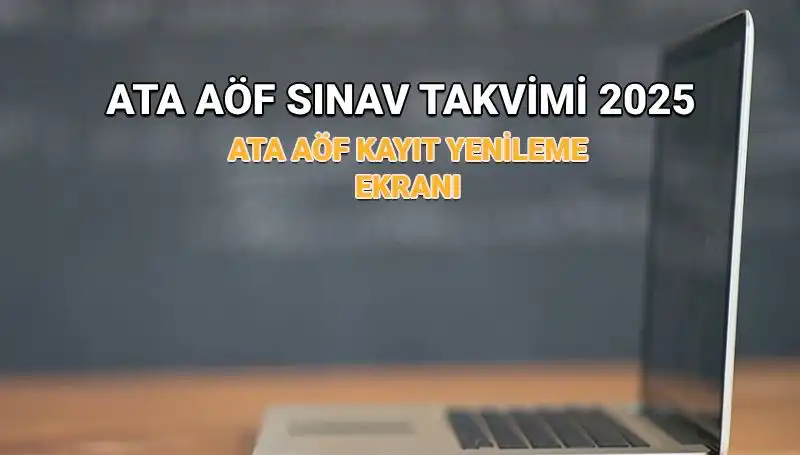ATA AÖF 2025 Akademik Takvim: Kayıt Yenileme ve Sınav Tarihleri
