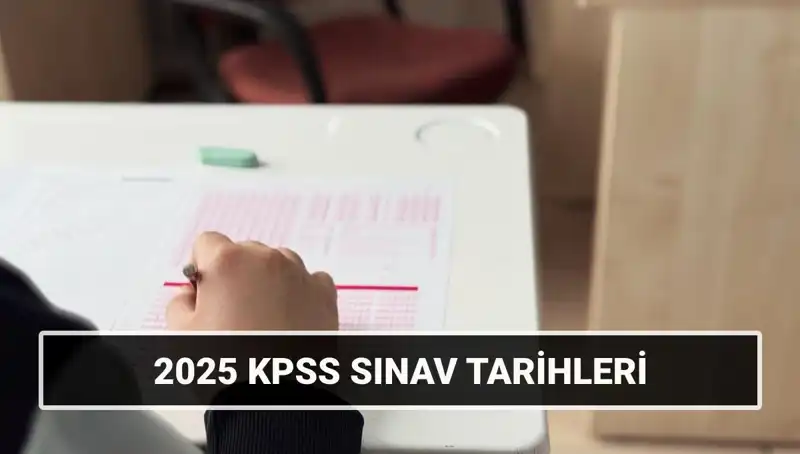 2025 KPSS Sınav Tarihleri Açıklandı: Genel Kültür ve Alan Bilgisi Hakkında Her Şey