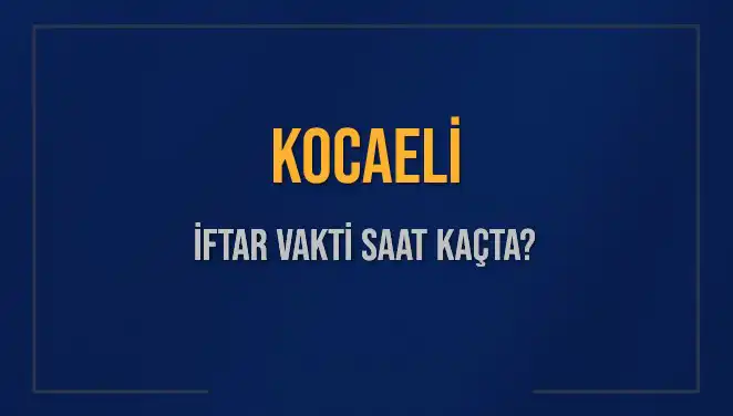 Kocaeli'de İftar Vakti Ne Zaman? Diyanet'in Verileriyle 2025 Akşam Ezanı Saatleri